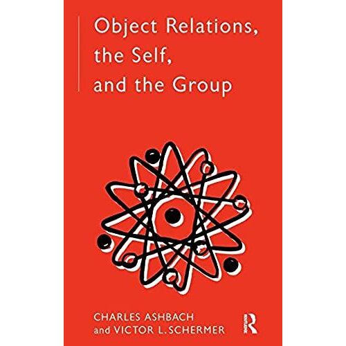 Object Relations, The Self And The Group (International Library Of Group Psychotherapy And Group Proce)