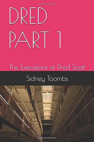Dred Part 1: The Executions Of Dred Scott
