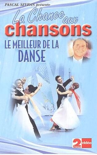 La Chance Aux Chansons : Le Meilleur De La Danse