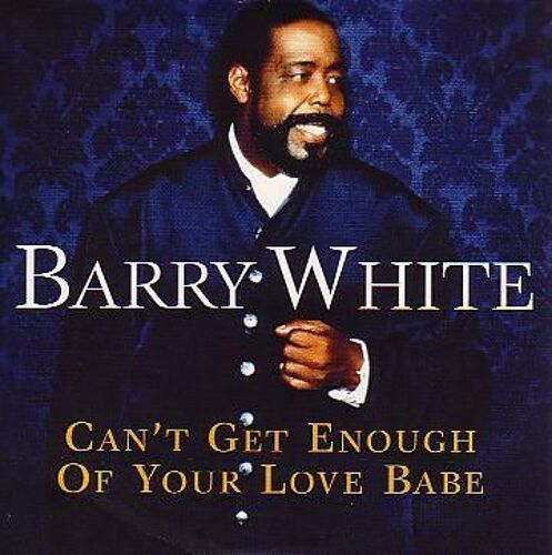 Can't Get Enough Of Your Love Babe