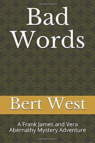 Bad Words: A Frank James And Vera Abernathy Mystery Adventure