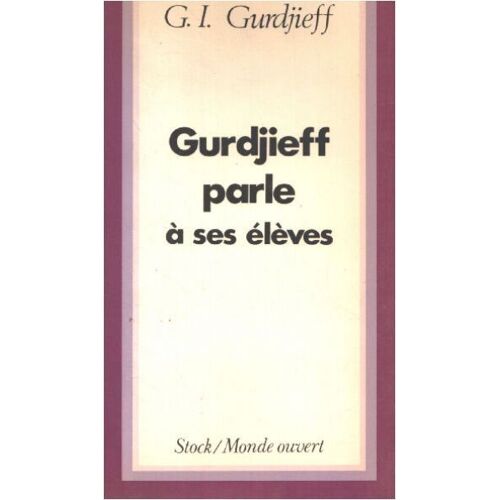Gurdjieff Parle À Ses Élèves