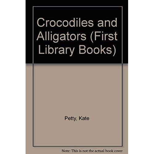 Crocodiles And Alligators (First Library Books)