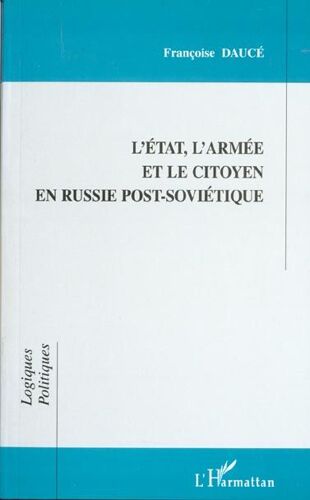 L'etat, L'armee Et Le Citoyen En Russie Post Sovietique