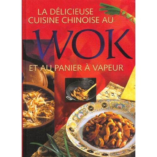La Delicieuse Cuisine Chinoise Au Wok Et Au Panier A Vapeur