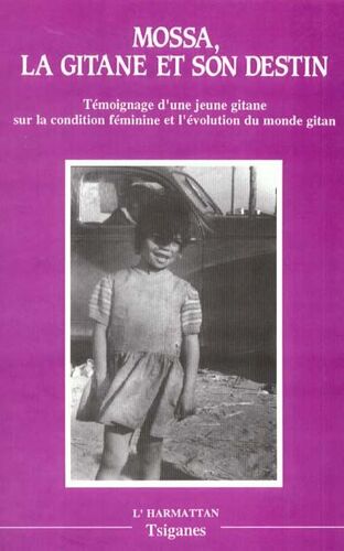 La Gitane Et Son Destin - Témoignage D'une Jeune Giatne Sue La Condition Féminine Et L'évolution Du Monde Gitan