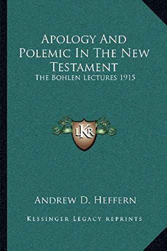 Apology And Polemic In The New Testament: The Bohlen Lectures 1915