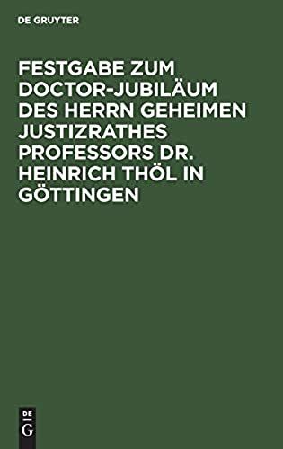 Festgabe Zum Doctor-Jubiläum Des Herrn Geheimen Justizrathes Professors Dr. Heinrich Thöl In Göttingen