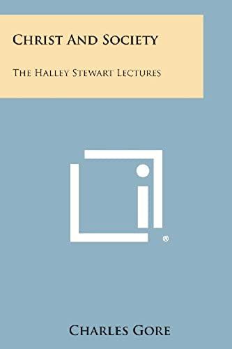 Christ And Society: The Halley Stewart Lectures