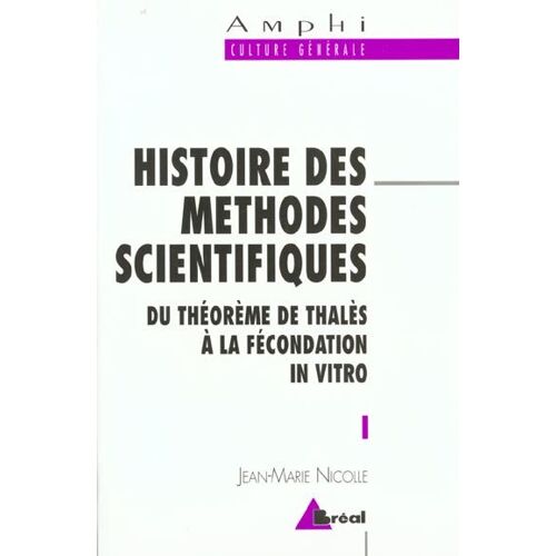 Histoire Des Méthodes Scientifiques - Du Théorème De Thalès À La Fécondation In Vitro