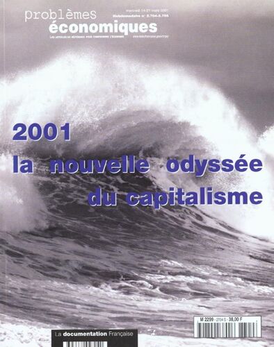 Problèmes Économiques N°2704/2705 - Mercredi 14-21 Mars 2001 : 2001, La Nouvelle Odyssée Du Capitalisme