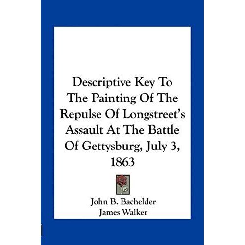 Descriptive Key To The Painting Of The Repulse Of Longstreet's Assault At The Battle Of Gettysburg, July 3, 1863