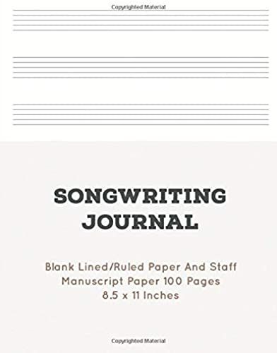 Songwriting Journal: Blank Lined/Ruled Paper And Staff Manuscript Paper 100 Pages 8.5 X 11 Inches (Volume 10)