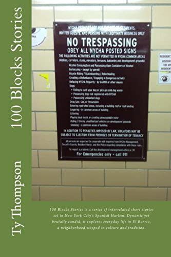 100 Blocks Stories: 100 Blocks Stories Is A Series Of Interrelated Short Stories Set In New York City's Spanish Harlem. Dynamic Yet Brutally Candid, ... Steeped In Culture And Tradition.