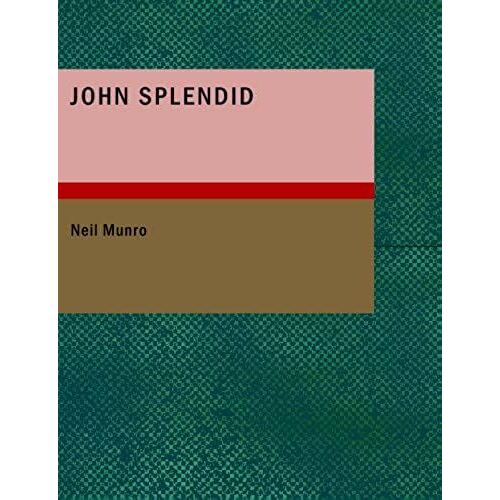 John Splendid: The Tale Of A Poor Gentleman; And The Little Wars