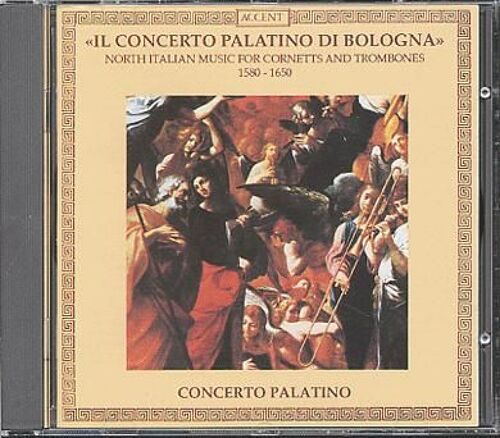 Musique Pour Cornets & Trombonnes De L'italie Du Nord Ens. Concerto Palatino Di Bologna