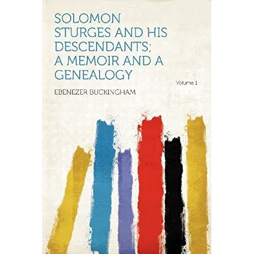 Solomon Sturges And His Descendants; A Memoir And A Genealogy Volume 1