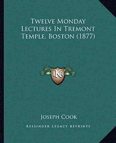 Twelve Monday Lectures In Tremont Temple, Boston (1877)