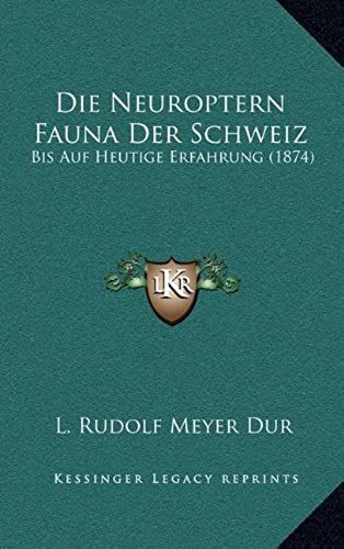 Die Neuroptern Fauna Der Schweiz: Bis Auf Heutige Erfahrung (1874)