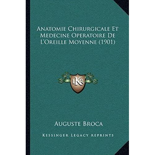Anatomie Chirurgicale Et Medecine Operatoire De L'oreille Moyenne (1901)