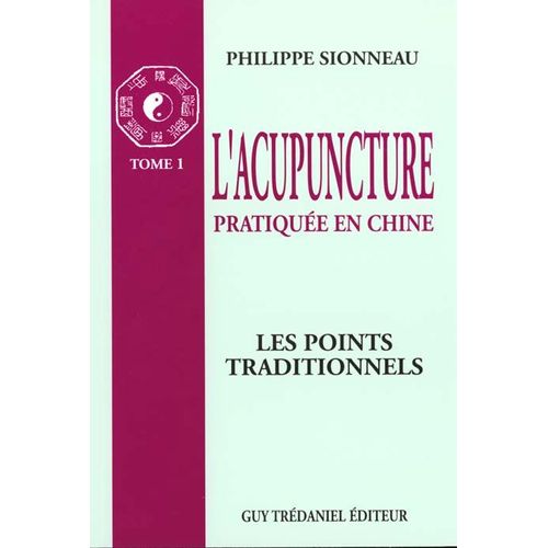 L'acupuncuture, Tome 1 - Les Points Traditionnels