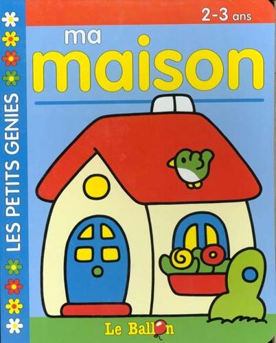 Les Petits Genies Ma Maison 2/3 Ans