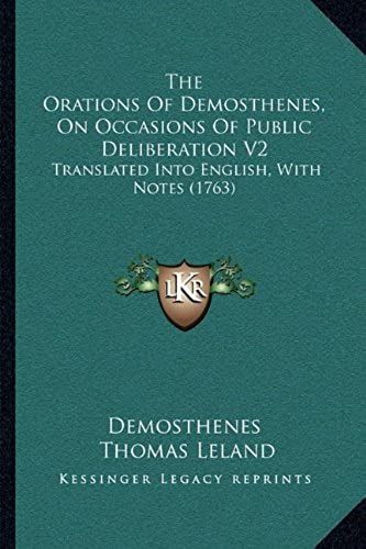 The Orations Of Demosthenes, On Occasions Of Public Deliberation V2: Translated Into English, With Notes (1763)