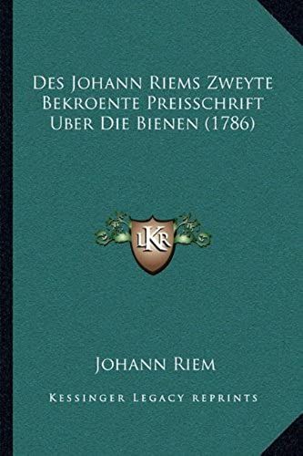 Des Johann Riems Zweyte Bekroente Preisschrift Uber Die Bienen (1786)