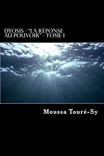 Dyosis: La Réponse Au Pouvoir: Volume 1