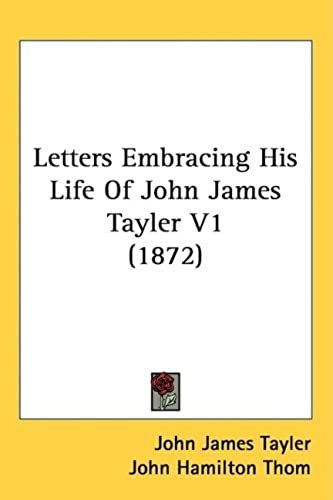 Letters Embracing His Life Of John James Tayler V1 (1872)