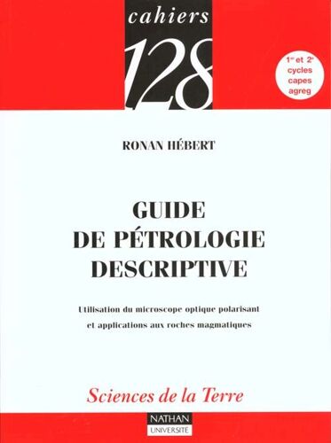 Guide De Pétrologie Descriptive - Utilisation Du Microscope Potique Polarisant Et Applications Aux Rohes Magmatiques