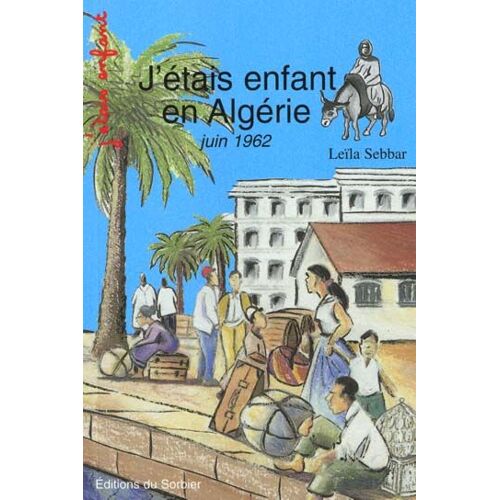 J'étais Enfant En Algérie - Juin 1962