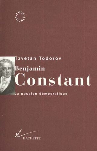 Benjamin Constant - La Passion Démocratique