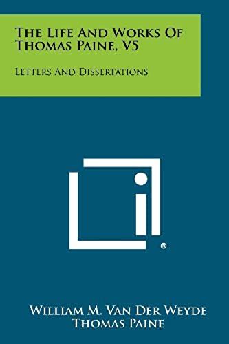 The Life And Works Of Thomas Paine, V5: Letters And Dissertations