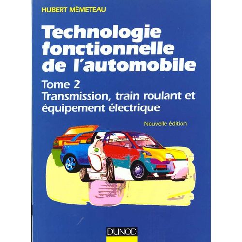 Technologie Fonctionnelle De L'automobile - Tome 2, Transmission, Train Roulant Et Équipement Électrique