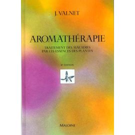 Aromathérapie - Traitement Des Maladies Par Les Essences Des Plantes