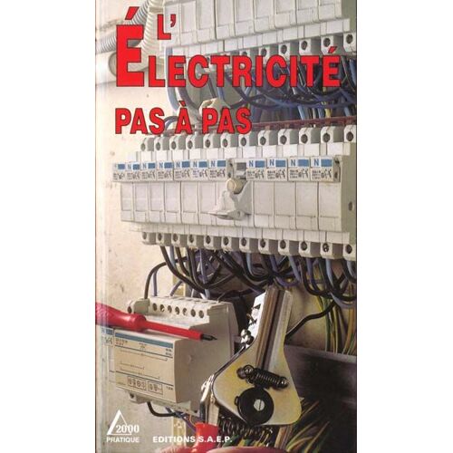 L'électricité Pas À Pas - Connaître Et Apprendre, Normes, Matériel, Outillage, Technique, Réalisations