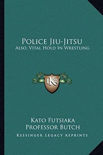 Police Jiu-Jitsu: Also, Vital Hold In Wrestling