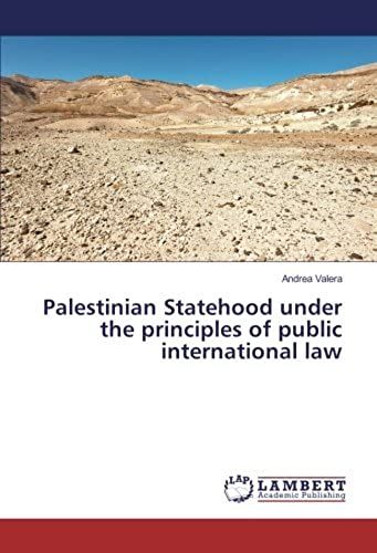 Palestinian Statehood Under The Principles Of Public International Law