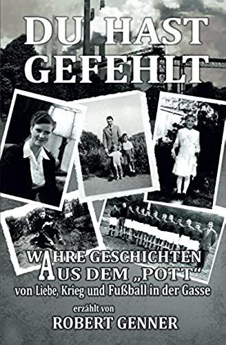 Du Hast Gefehlt - Wahre Geschichten Aus Dem "Pott" Von Liebe, Krieg Und Fußball In Der Gasse