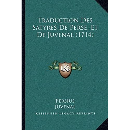 Traduction Des Satyres De Perse, Et De Juvenal (1714)