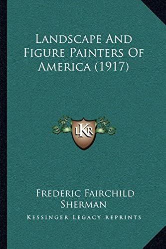 Landscape And Figure Painters Of America (1917)