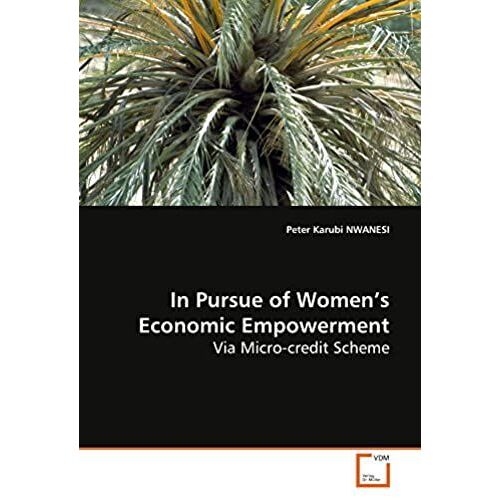 In Pursue Of Women¿S Economic Empowerment; Via Micro Credit Scheme: In Pursue Of Women¿S Economic Empowerment; Via Micro Credit Scheme