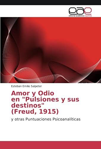 Amor Y Odio En "Pulsiones Y Sus Destinos" (Freud, 1915)