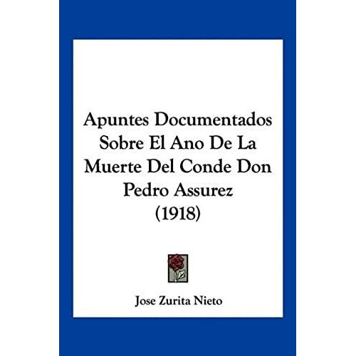 Apuntes Documentados Sobre El Ano De La Muerte Del Conde Don Pedro Assurez (1918)