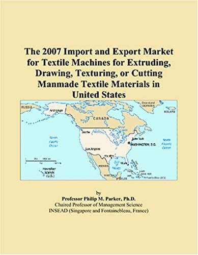 The 2007 Import And Export Market For Textile Machines For Extruding, Drawing, Texturing, Or Cutting Manmade Textile Materials In United States