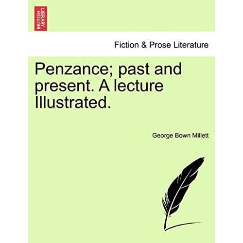 Penzance; Past And Present. A Lecture Illustrated.