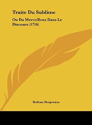 Traite Du Sublime: Ou Du Merveilleux Dans Le Discours (1716)