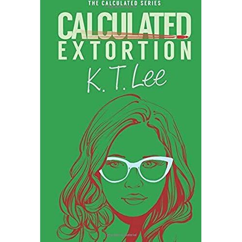 Calculated Extortion: A Calculated Series Prequel Novella (The Calculated Series)