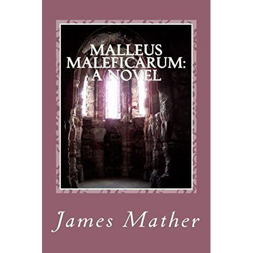 Malleus Maleficarum: A Novel